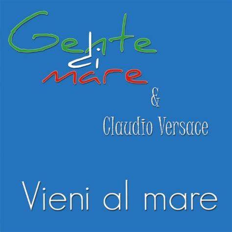 gente di mare & claudio versace in italy|gente di mare lyrics.